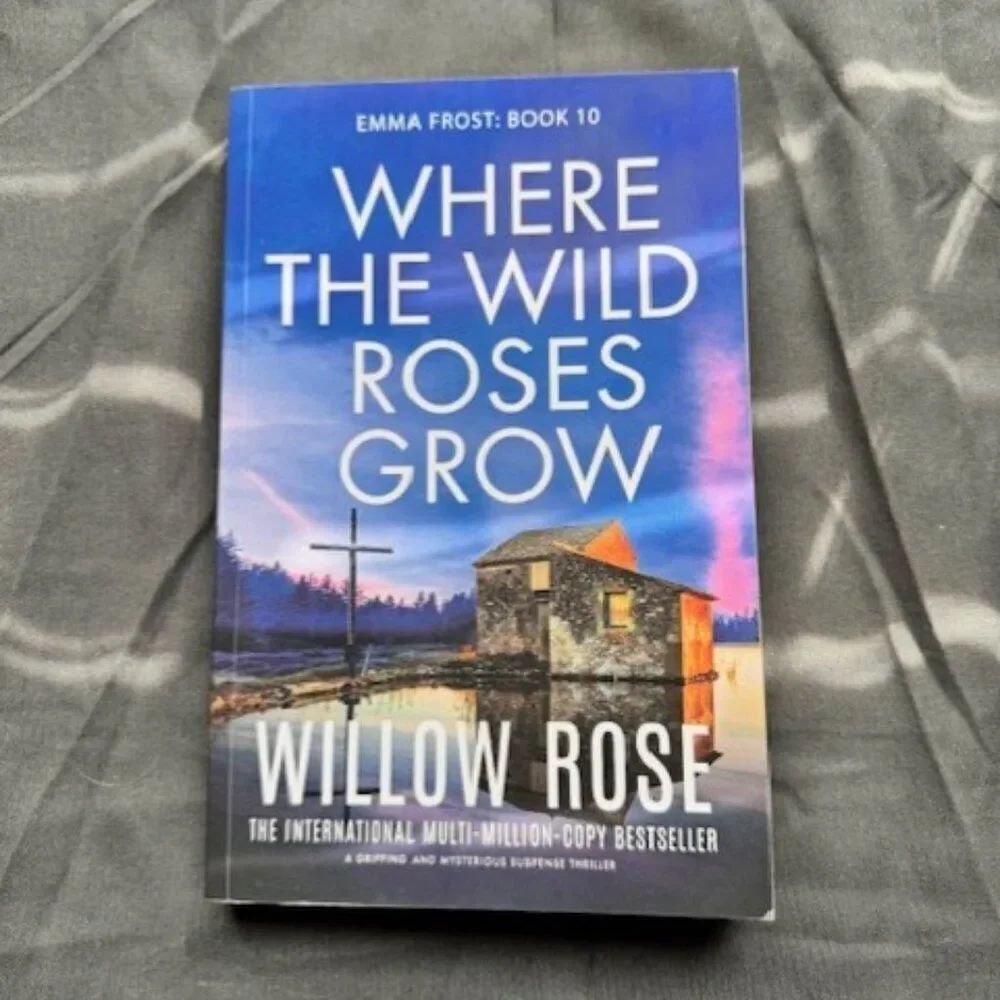 Willow Rose - Emma Frost Book Where the Wild Roses Grow - Book 10